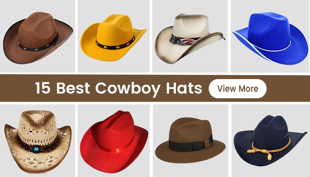 15 Best Cowboy Hats For 2023